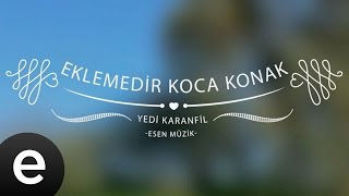 Eklemedir Koca Konak Yedi Karanfil  Esen Müzik [upl. by Olnay856]