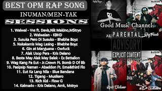 BEST OPM RAP SONG  NONSTOP RAP SONG  INUMAN MENYAK SESSIONS [upl. by Llevron]