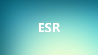 ESR  Medical Definition and Pronunciation [upl. by Draper]