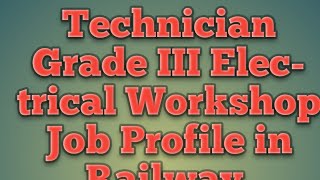 Technician Grade III Electrical Workshop Job Profile in Railway [upl. by Drahsir]