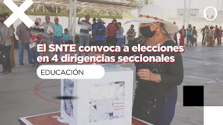 El SNTE convoca a elecciones en 4 dirigencias seccionales  Educación [upl. by Delogu]