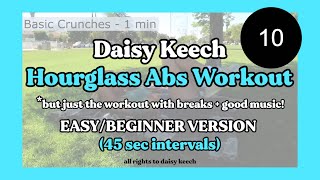 Daisy Keech HOURGLASS ABS WORKOUT EASY VERSION But Only the Exercises  Timer 45 secs amp Breaks [upl. by Nevi858]