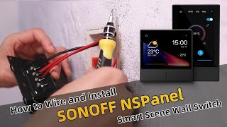 How to Wire and Install SONOFF NSPanel Smart Scene Wall Switch [upl. by Eitsrik81]