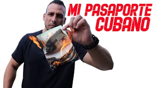 Por qué PRENDO FUEGO a mi PASAPORTE CUBANO [upl. by Prestige]