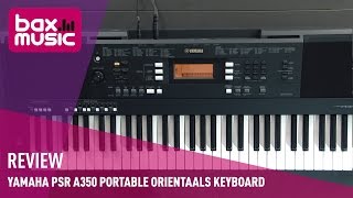 Yamaha PSRA350 Portable Orientaals Keyboard Review  Bax Music [upl. by Oak]