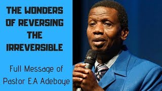 REVERSING THE IRREVERSIBLE  full message of Pastor Adeboye [upl. by Yablon]