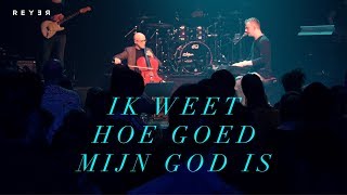 Reyer  Ik weet hoe goed mijn God is Live video [upl. by Nylasej]