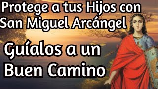 Oración Al Arcángel Miguel Para Protección De Los Hijos [upl. by Kroll272]