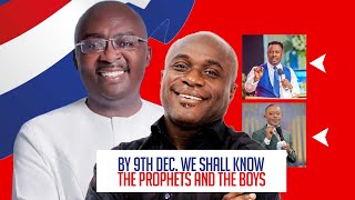 By 9Th Dec We Will KNOW The Prophets From The Boys  NPP ALL THE WAY PROPHET VICTOR KUSI BOATENG [upl. by Rigby]