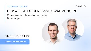 Der Aufstieg der Kryptowährungen – Chancen und Herausforderungen für Anleger  10xDNA Webinar [upl. by Jorrie408]