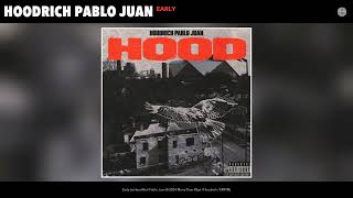 HoodRich Pablo Juan  Early Official Audio [upl. by Marchese]