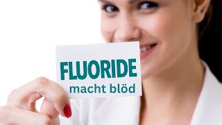 Jetzt wissen wir dass Fluorid verblödet [upl. by Ttebroc]