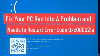 Fix Your PC Ran Into A Problem and Needs To Restart With Error Code 0xc000021a Solved [upl. by Ateekan781]