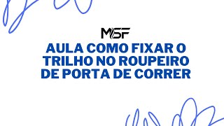 AULA COMO FIXAR O TRILHO NO ROUPEIRO DE PORTA DE CORRER [upl. by Nalak]