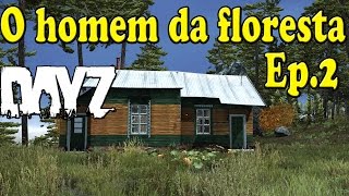 DayZ Standalone  O homem da Floresta Ep2 [upl. by Nylkoorb797]