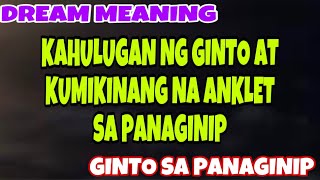 KAHULUGAN NG GINTO AT KUMIKINANG NA ANKLET SA PANAGINIP [upl. by Ahnavas]