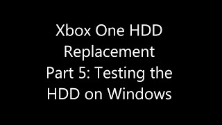 Xbox One Internal Hard Drive Replacement Part 05 Testing the HDD on Windows [upl. by Anelehs323]