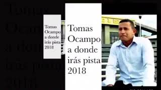 Tomas Ocampo a donde irás pista 2018 [upl. by Nyliac]