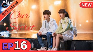 Our Secret Episode 16 Hindi Dubbed  Hidden love in hindi  Chinese drama in hindi  kdrama in hindi [upl. by Forsta]