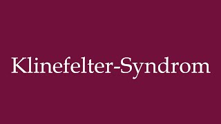 How to Pronounce KlinefelterSyndrom Klinefelter syndrome Correctly in German [upl. by Amadeo]