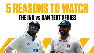 India vs Bangladesh  5 reasons to watch the Test series [upl. by Mcdougall558]