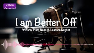 I am Better Off  Wildson Hara Noda ft Lakesha Nugent 🎵 with lyrics [upl. by Cher388]