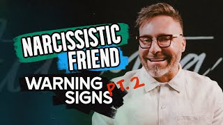 Narcissistic Friend Warning Signs Part 2 [upl. by Anizor]