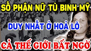 Không Ngờ NỮ TÙ BINH MỸ DUY NHẤT Ở Nhà TÙ Hoả Lò Lại Có Số Phận Thế Này   Triết Lý Tinh Hoa [upl. by Shanly]