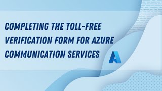 Completing the TollFree Verification Form for Azure Communication Services [upl. by Raeann]