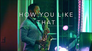 How You Like That  BLACKPINK Samuel Solis Saxophone  Instrumental Cover [upl. by Squier637]