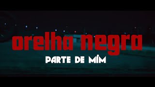 Orelha Negra  Parte de Mim [upl. by Seka711]