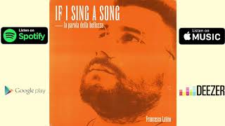 Francesco Latino  Antonio Staglianò  If i Sing a Song La parola della bellezza  Official [upl. by Cochard]