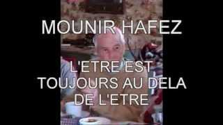 MOUNIR HAFEZ quot L ETRE EST TOUJOURS AU DELA DE L ETRE quot [upl. by Winson]