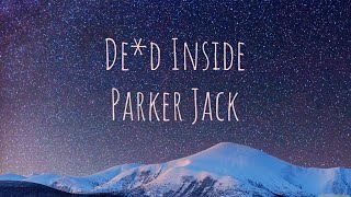 Ded InsideLyrics  Parker Jack [upl. by Ennaisoj]