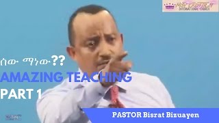 PASTOR BISRAT BIZUAYEN AMAZING TEACHING ሰው ማነው 29 mar 2017 [upl. by Dyer776]