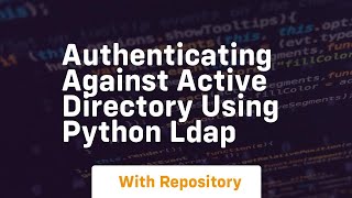 Authenticating against active directory using python ldap [upl. by Thomson846]