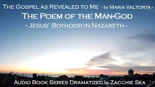 AudioBook The Poem of the ManGod  Series 4  Jesus Boyhood [upl. by Egap]