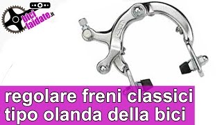 Come regolare i freni classici tipo olanda della bici TUTORIAL [upl. by Ylrbmik]