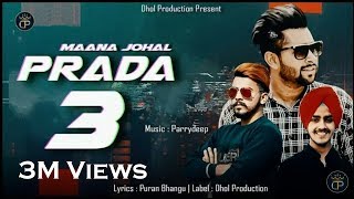 Prada 3 Full Song  Maana Johal  Puran Bhangu  Parrydeep  Sunny Dhiman Latest Punjabi Song 2018 [upl. by Htezil]