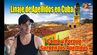 Como y Porque Surgen los Apellidos Linaje de Apellidos en Cuba apellidos cuba españa linaje [upl. by Ahsyla165]