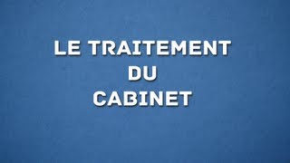 LE TRAITEMENT DU CABINET [upl. by Bing399]