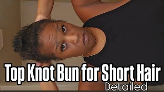 Easy Top Knot Bun for Short Hair detailed [upl. by Vories899]