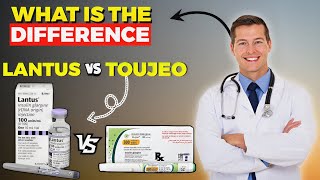 Lantus vs Toujeo  What Is The Difference [upl. by Apul187]