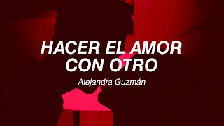 Hacer el amor con otro  Alejandra Guzmán Letra [upl. by Assilev]