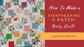 How to Make a Disappearing Nine Patch Baby Quilt [upl. by Egbert]