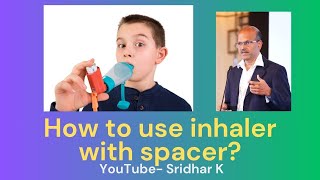 What is the correct technique to use inhaler with spacer Dr Sridhar [upl. by Gemina]