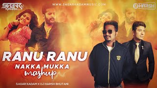 RANU RANU X NAKKA MUKKA – REMIX – SAGAR KADAM X DJ HARSH BHUTANI [upl. by Enileuqaj]