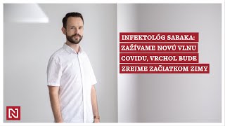 Infektológ Sabaka Zažívame novú vlnu covidu vrchol bude zrejme začiatkom zimy [upl. by Eedna]