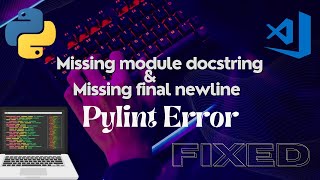 Missing module docstring  Final newline missing  Pylint Error [upl. by Vernen]