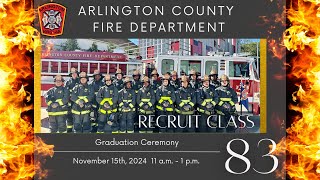 Arlington County Fire Department Graduation Ceremony  Class 83 November 15 2024 11 am  1 pm [upl. by Aicek460]